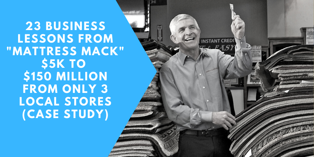 23 Business Lessons from “Mattress Mack” $5k to $150 Million with only 3  Local Furniture Stores (Case Study) - Paul Chittenden
