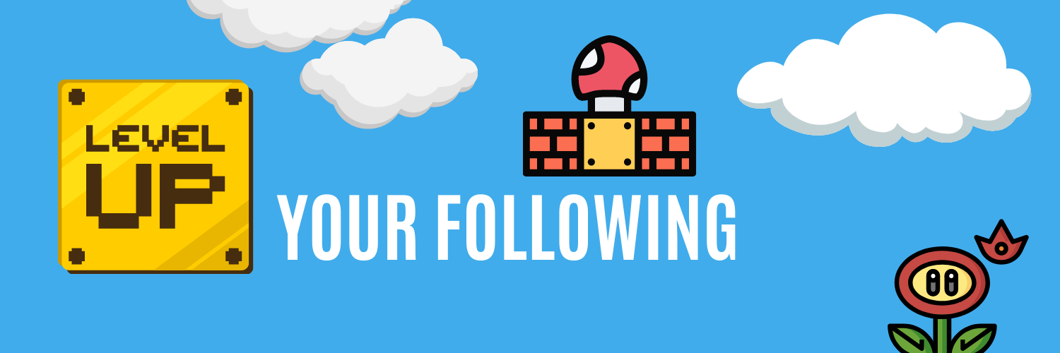 Level up your following