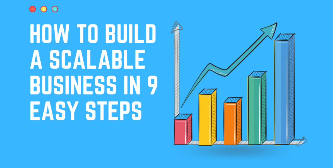 How to Build a Scalable Business in 9 Easy Steps